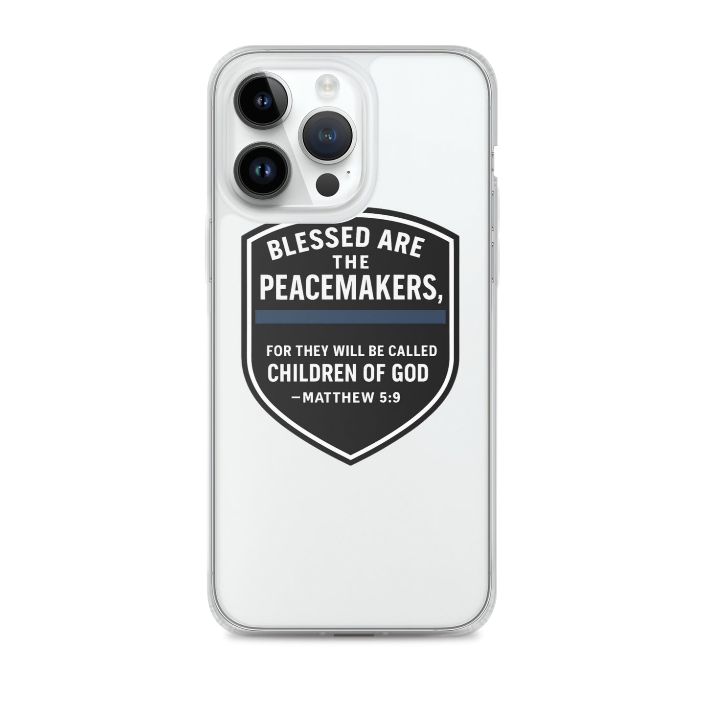 Blessed Are the Peacemakers Clear Case for iPhone® – Christian Faith & Law Enforcement Phone Cover-Revival Unleashed